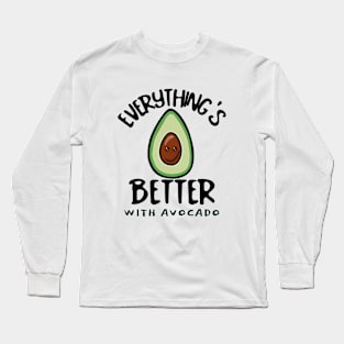 EVERYTHING Is Better With Avocado Long Sleeve T-Shirt